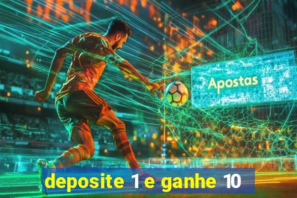 deposite 1 e ganhe 10